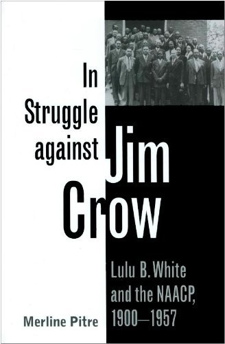 In Struggle against Jim Crow: Lulu B. White and the NAACP, 1900-1957 (Centennial Series of the Association of Former Students, Texas A&M University)