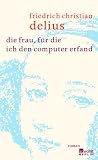 Bild zu: Die Frau, f&uuml;r die ich den Computer erfand
