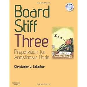 Click here to buy Board Stiff Three: Preparation for Anesthesia Orals with DVD (Book and DVD) by Christopher J. Gallagher MD.