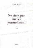 Ne tirez pas sur les journalistes