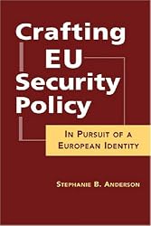 Crafting Eu Security Policy: In Pursuit of a European Identity