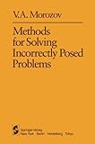 Methods for Solving Incorrectly Posed Problems