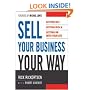 Sell Your Business Your Way: Getting Out, Getting Rich, and Getting on with Your Life