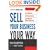 Sell Your Business Your Way: Getting Out, Getting Rich, and Getting on with Your Life