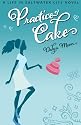 Practice Cake, A Romantic Comedy (Life in Saltwater City)