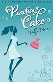  : Practice Cake, A Romantic Comedy (Life in Saltwater City)