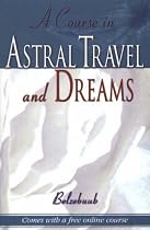 Course in Astral Travel and Dreams