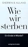 Wie wir sterben. Ein Ende in Würde ?