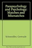 Parapsychology and psychology : matches and mismatches