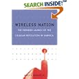 Wireless Nation: The Frenzied Launch of the Cellular Revolution in America