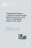 Transnational labour migration, remittances and the changing family in Asia