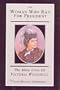 The Woman Who Ran For President: The Many Lives of Victoria Woodhull