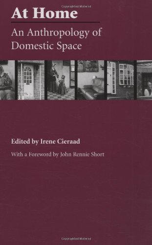 At Home: An Anthropology of Domestic Space (Space, Place, and Society) (Space, Place and Society)