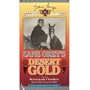 Zane Grey's Desert Gold [VHS]