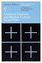 The Christian Tradition: A History of the Development of Doctrine, Vol. 5: Christian Doctrine and Modern Culture (since 1700)