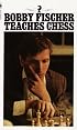 Bobby Fischer Teaches Chess