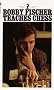 Bobby Fischer Teaches Chess Bobby Fischer Teaches Chess