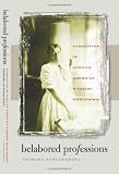 Belabored Professions : Narratives Of African American Working Womanhood