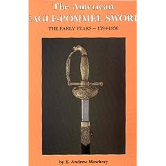 The American Eagle Pommel Sword: The Early Years 1794-1830