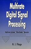 Multirate Digital Signal Processing: Multirate Systems - Filter Banks - Wavelets