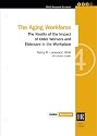 The Aging Workforce: The Reality of the Impact of Older Workers and Eldercare in the Workplace