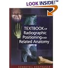 Textbook of Radiographic Positioning and Related Anatomy by Kenneth L. Bontrager