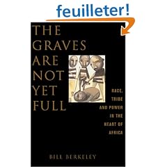 The Graves Are Not Yet Full: Race, Tribe and Power in the Heart of Africa
