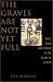 The Graves Are Not Yet Full Race, Tribe And Power In The Heart Of Africa by Bill Berkeley ISBN 0465006418