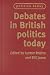 Debates in British Politics Today