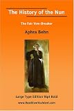 The History of the Nun The Fair Vow-Breaker (Large Print)
