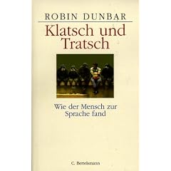 Klatsch und Tratsch. Wie der Mensch zur Sprache fand