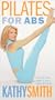 Kathy Smith - Pilates for Abs [VHS]