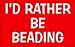 I'D RATHER BE BEADING 11 oz. White Mug