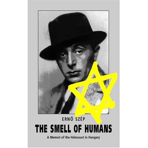 The Smell of Humans: A Memoir of the Holocaust in Hungary