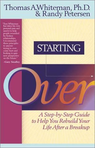 Starting Over: A Step-By-Step Guide to Help You Rebuild Your Life After a Break-Up