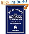 Die B�rsen-Zauberformel. Wie Sie den Markt mit Leichtigkeit schlagen: Wie Sie dem Markt mit Leichtigkeit schlagen