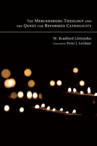 The Mercersburg Theology and the Quest for Reformed Catholicity