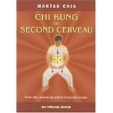 Chi Kung du second cerveau - Force vide, pouvoir du p�rin�e et second cerveaupar Mantak Chia