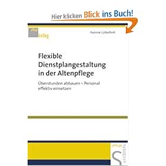 Flexible Dienstplanung in der Altenpflege: �berstunden abbauen - Personal effektiv einsetzen