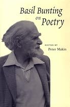 Basil Bunting on Poetry Basil Bunting on Poetry
