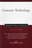 Concrete Technology: Proceedings of the Anna Maria Workshops 2002:Designing Concrete for Durability, 2003:Testing & Standards for Concrete Durability, ... (Materials Science of Concrete Series)