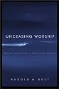 Unceasing Worship: Biblical Perspectives on Worship and the Arts