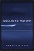 Unceasing Worship: Biblical Perspectives on Worship and the Arts