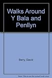 Walks around Y Bala and Penllyn