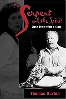 The Serpent and the Spirit: Glenn Summerford's Story