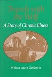 TRAVELS WITH THE WOLF: A STORY OF CHRONIC ILLNESS (WOMEN and HEALTH C S PERSPECTIVE)