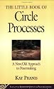 The Little Book of Circle Processes : A New/Old Approach to Peacemaking (The Little Books of Justice and Peacebuilding Series)