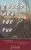 Thugs Are for Fun: A Novel