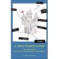 A Fractured Mind: My Life with Multiple Personality Disorder