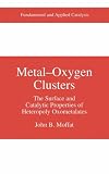Metal-Oxygen Clusters: The Surface and Catalytic Properties of Heteropoly Oxometalates (Fundamental and Applied Catalysis)